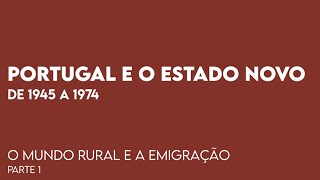 História A  Portugal e o Estado Novo pós 2GM O Mundo Rural e a Emigração [upl. by Tri726]