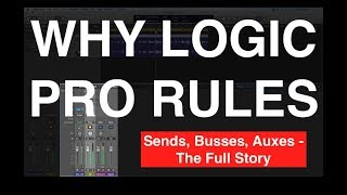 Sends Busses Auxes  The Full Story on Piping Audio in Your Logic Projects [upl. by Kentiggerma]