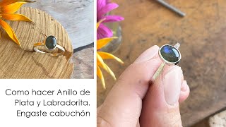 Como hacer Anillo de Plata con Piedra Labradorita Tutorial Engaste piedra Cabuchon Parte I [upl. by Fax]