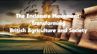 The Enclosure Movement Transforming British Agriculture and Society [upl. by Meuse]