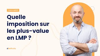 Quelle imposition sur les plusvalue en LMP [upl. by Okomom]