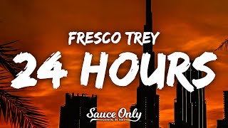 Fresco Trey  24 Hours Lyrics [upl. by Celin774]