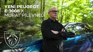 Yeni PEUGEOT E3008 X Murat Pilevneli [upl. by Nitsid347]