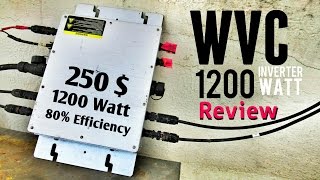 WVC 1200 Watt Micro Grid Tie Inverter In Depth Review  Efficiency Test [upl. by Aneert]