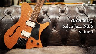 Blue Guitars  strandberg  Salen Jazz NX 6  Natural [upl. by Enaid903]