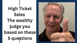 High Ticket Sales  The wealthy judge you based on these 5 questions  Mark Satterfield [upl. by Ahsinan]