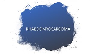 RHABDOMYOSARCOMA [upl. by Scoles]