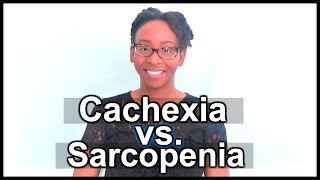 DIFFERENCE BETWEEN CACHEXIA amp SARCOPENIA  IMPLICATIONS FOR DIETITIANS [upl. by Bannon]