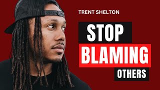 STOP Blaming Others Take Control NOW  Trent Shelton [upl. by Roque97]