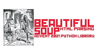 Beautiful Soup  Parsing HTML  XML Quickly and easily Python Advent 2021 Library [upl. by Furmark]