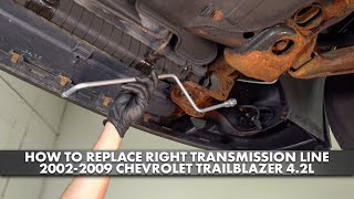 How to Replace Right Transmission Cooler Line 20022009 Chevrolet Trailblazer 42L [upl. by Adnuhsat933]