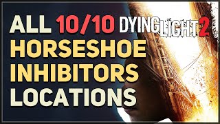 All 10 Horseshoe Inhibitors Locations Dying Light 2 [upl. by Ainaznat283]