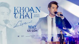 KHOAN THAI  KHẢI ĐĂNG LIVE AT MÂY LANG THANG SÀI GÒN HUỲNH VĂN [upl. by Enneyehc]