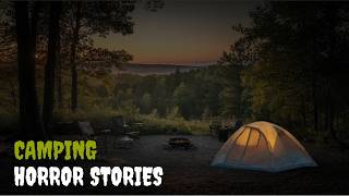 3 TRUE Creepy Camping Horror Stories  True Scary Stories [upl. by Iinde]