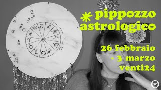 Pippozzo Astrologico  2602  0303 venti24 [upl. by Annor996]