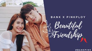 Bank amp Pinkploy Beautiful Friendship  แบงค์ พิ้งค์พลอย [upl. by Ahsemrac]