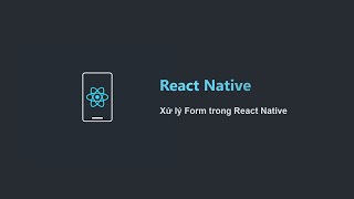 Học React Native Project Based 2021 Bài 14 Xử lý Form trong React Native [upl. by Bumgardner]