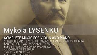 Mykola Lysenko Second Rhapsody on Ukrainian Themes Op 18 ‘DumkaShumka’ [upl. by Dnalrah]