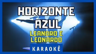 Karaokê  Horizonte Azul  Leandro e Leonardo [upl. by Ahcsat]