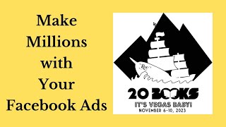 20Books Vegas 2023 Day 2 – Make Millions with Facebook Ads [upl. by Ainnos127]