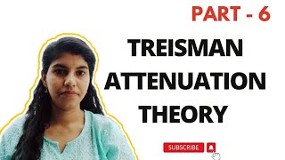 Treisman Attenuation Theory  In a different way  Theories of Attention  Part 6 [upl. by Halonna]