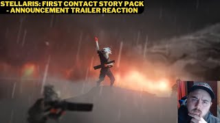 Stellaris First Contact Story Pack  Announcement Trailer Reaction [upl. by Tnahs]