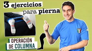 ► 3 Ejercicios para fortalecer pierna  Recuperación OPERACIÓN DE COLUMNA [upl. by Capp647]