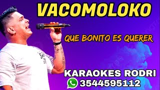 Vacomoloko  Que Bonito Es Querer KARAOKE [upl. by Nirrac515]