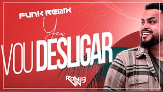 YAN  VOU DESLIGAR REMIX 2024 RONNIE DJ [upl. by Dene]