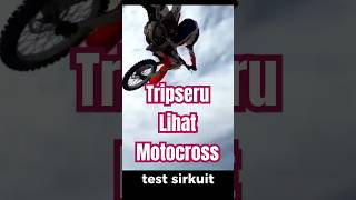 Tripseru lihat motocross lagi test sirkuitmotocrosssirkuitshortsDelangitbiru [upl. by Worden]