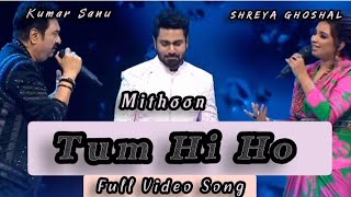 Tum Hi Ho Full VideoShreya Ghoshal MithoonKumar SanuVishal DhalaniIndian Idol Season 14 [upl. by Estas]