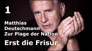 Matthias Deutschmann zur Plage der Nation 1 Erst die Frisur [upl. by Aloise]