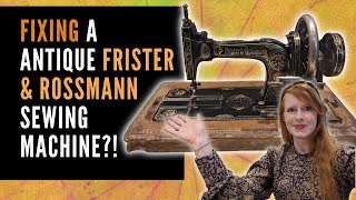 UNBOXING And RESTORING A Antique FRISTER amp ROSSMAN Sewing Machine  Made In 1900s Germany [upl. by Blim]