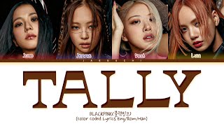 BLACKPINK Tally Lyrics Color Coded Lyrics [upl. by Ginder210]