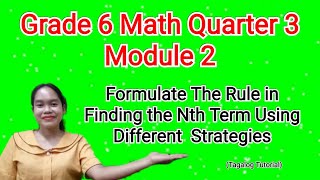 Grade 6 Math Quarter 3 Module 2 Formulate The Rule in Finding the Nth Term using different strategy [upl. by Vale]