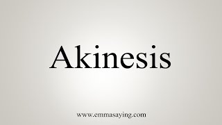 How To Say Akinesis [upl. by Ingemar]