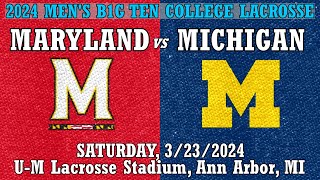 2024 Lacrosse Maryland vs Michigan Full Game 32324 Mens Big Ten Conference College Lacrosse [upl. by Leroj]