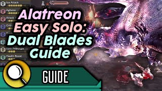 How to Dual Blades Alatreon Easy Solo In Under 10 Minutes  Tips Tricks Openings Builds  MHWIB [upl. by Haet850]