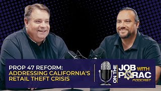 S7 E4  Prop 47 Reform Addressing Californias Retail Theft Crisis [upl. by Borries]