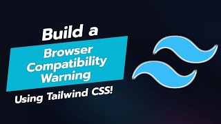 🚨 BUILD A BROWSER COMPATIBILITY WARNING COMPONENT WITH TAILWIND CSS 🖥️ [upl. by Lenoil]