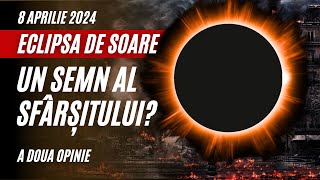 Eclipsa de soare din 8 aprilie 2024 un Semn al Sfârșitului  A doua opinie  SperanțaTV [upl. by Nilde]