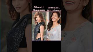 Shruti haasan vs rashmika mandana comparisrasulullah shrutihaasan yt viralshorts shortfeed [upl. by Skricki465]