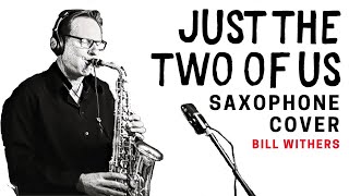 Just The Two Of Us  Smooth Jazz Alto Saxophone Cover  Grover Washington Junior Style [upl. by Aisayt]