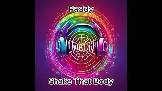 Shake That Body  Paddy [upl. by Sonya]