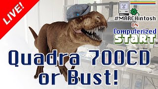 Will My Quadra 700CD Roar Before MARCHintosh Ends Computerized Start™ Live [upl. by Nylanej]