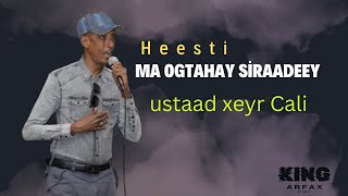 Ma Ogtahay Siraaday  Xasuusti Adan Samatar Ustaad Xeyr Cali [upl. by Ahsirtal]