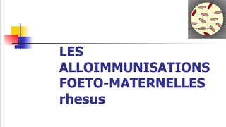 Alloimmunisation foetomaternel  part 1 [upl. by Dotson]