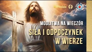 MODLITWA NA WIECZÓR  BOŻA MOC W SŁOWCH ⭐️ SIŁA I ODPOCZYNEK W WIERZE [upl. by Am483]