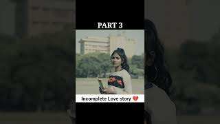 Incomplete love story 💔 part 3shortsyoutubeshortslovestatus [upl. by Annairoc]