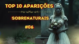 TOP 10 APARIÇÕES SOBRENATURAIS 6 [upl. by Ellynad]